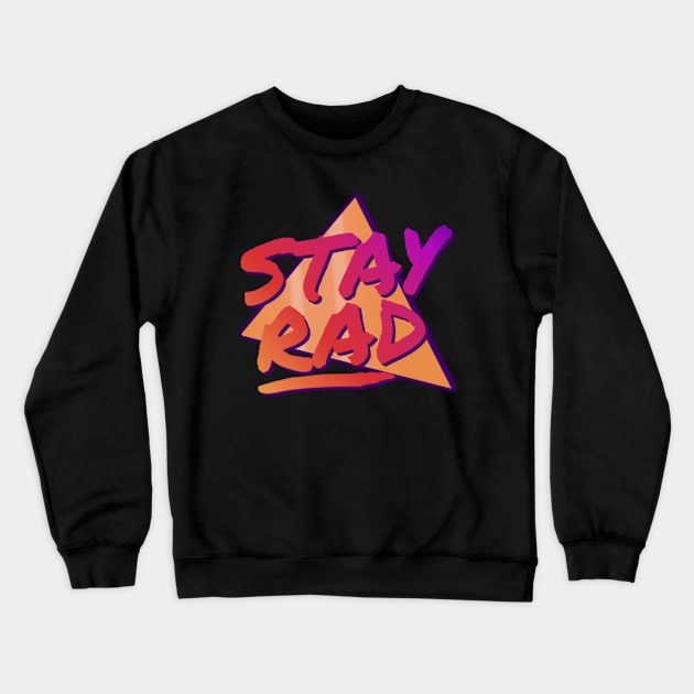 Stay Rad Retro Vintage 90s Crewneck Sweatshirt by TikaNysden